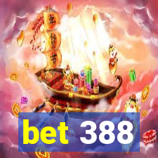 bet 388